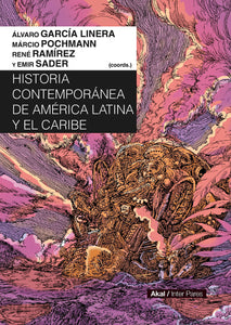HISTORIA CONTEMPORÁNEA DE AMÉRICA LATINA Y EL CARIBE - García Linera / Pochmann / Ramírez / Sader