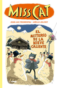 MISS CAT: EL MISTERIO DE LA NIEVE CALIENTE - Jean Luc Fromental, Joelle Jolivet