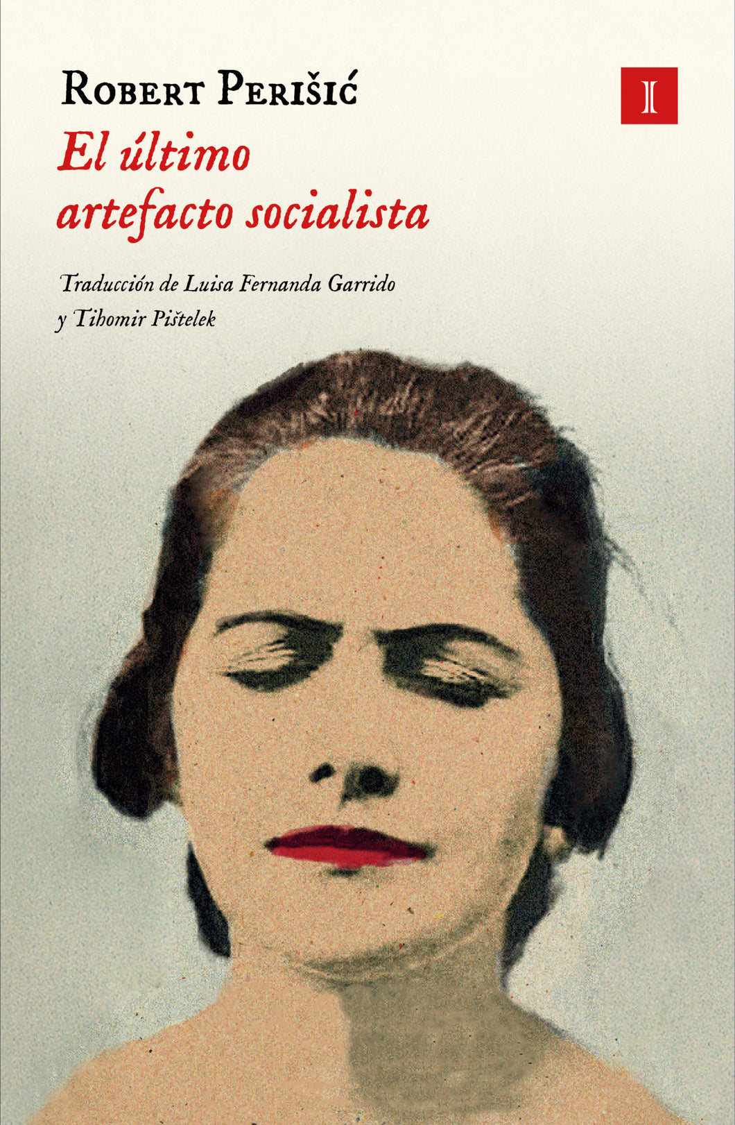 EL ÚLTIMO ARTEFACTO SOCIALISTA - Robert Perišić