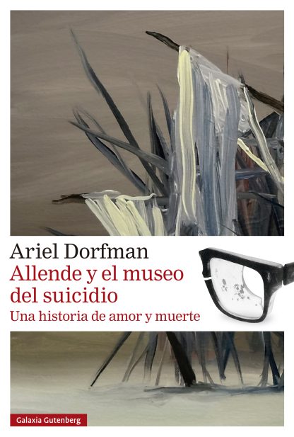 ALLENDE Y EL MUSEO DEL SUICIDIO - Ariel Dorfman