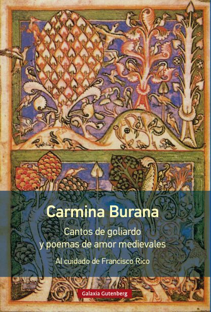 CARMINA BURANA: CANTOS DE GOLIARDO Y POEMAS DE AMOR MEDIEVALES - Francisco Rico