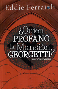 ¿QUIÉN PROFANÓ LA MANSIÓN GEORGETTI? - Eddie Ferraioli