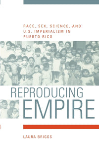 REPRODICING EMPIRE - Laura Briggs