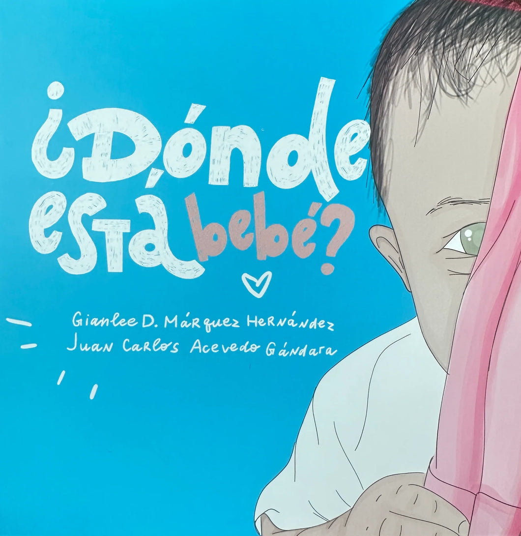 ¿DÓNDE ESTÁ BEBÉ? - Gianlee D. Márquez Hernández y Juan Carlos Acevedo Gándara