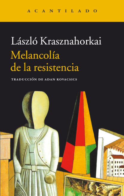 MELANCOLÍA DE LA RESISTENCIA - László Krasznahorkai