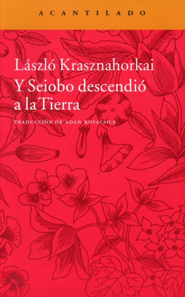 Y SEIOBO DESCENDIÓ LA TIERRA - László Krasznahorkai