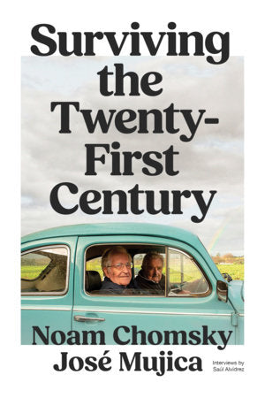 SURVIVING THE TWENTY-FIRST CENTURY - Noam Chomsky and José Mujica