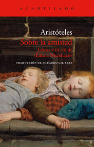 SOBRE LA AMISTAD: LIBROS VIII-IX DE ÉTICA DE NICÓMANO - Aristóteles