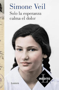 SOLO LA ESPERANZA CALMA EL DOLOR - Simone Veil