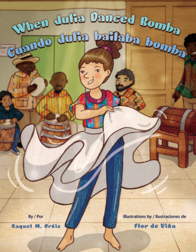 WHEN JULIA DANCED BOMBA/ CUANDO JULIA BAILABA BOMBA - Raquel M. Ortiz