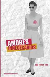 AMORES INNECESARIOS - Ada Torres Toro