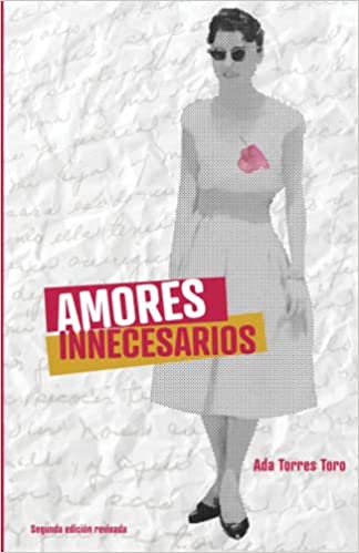 AMORES INNECESARIOS - Ada Torres Toro
