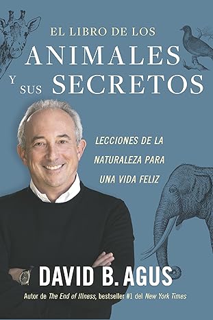 EL LIBRO DE LOS ANIMALES Y SUS SECRETOS - David B. Agus