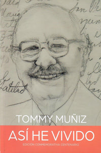 ASÍ HE VIVIDO: EDICIÓN CONMEMORATIVA CENTENARIO - Tommy Muñiz