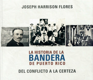 LA HISTORIA DE LA BANDERA DE PUERTO RICO - Joseph Harrison Flores