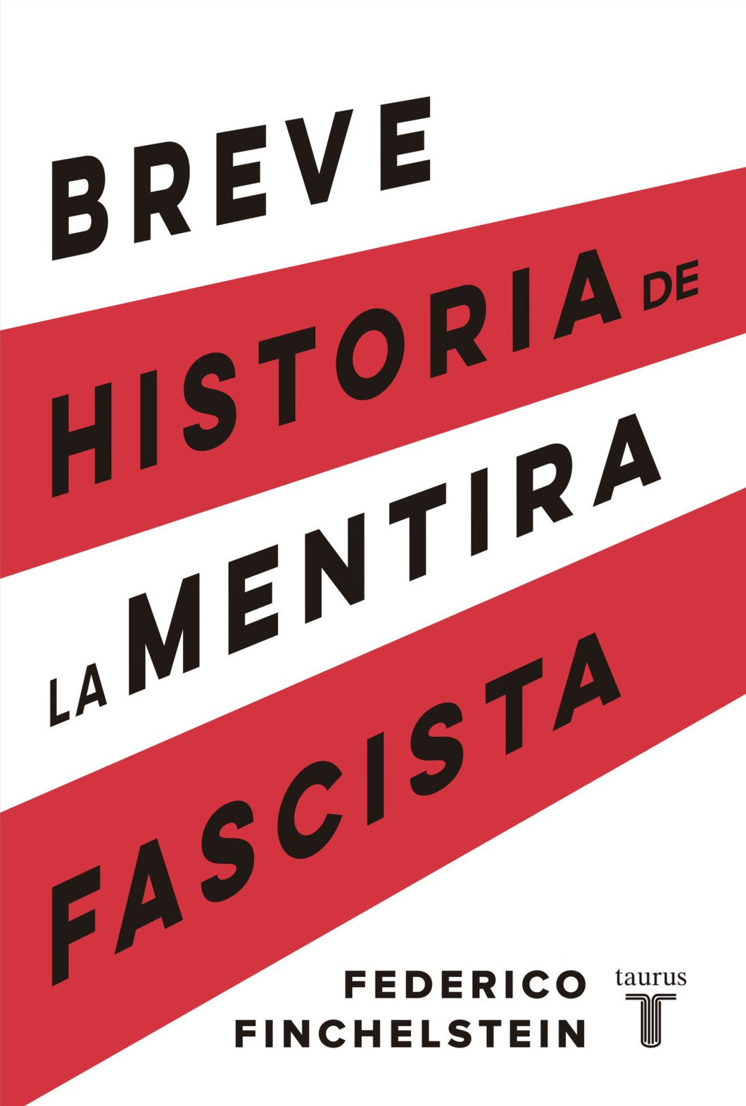 BREVE HISTORIA DE LA MENTIRA FASCISTA - Federico Finchelstein