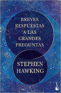 BREVES RESPUESTAS A LAS GRANDES PREGUNTAS - Stephen Hawking