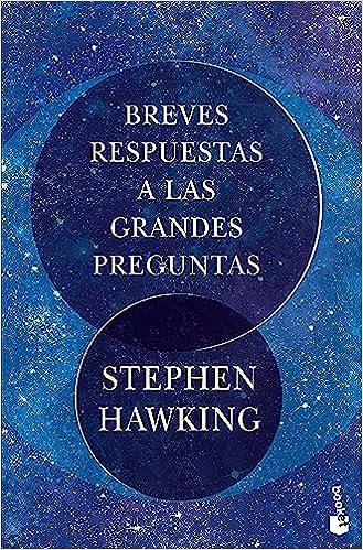 BREVES RESPUESTAS A LAS GRANDES PREGUNTAS - Stephen Hawking