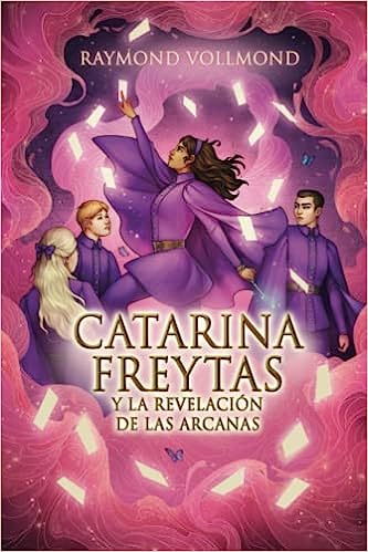 CATARINA FREYTAS Y LA REVELACIÓN DE LAS ARCANAS - Raymond Vollmond ...