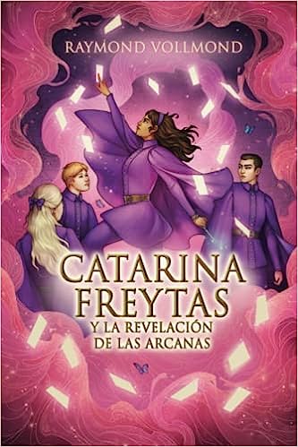CATARINA FREYTAS Y LA REVELACIÓN DE LAS ARCANAS - Raymond Vollmond