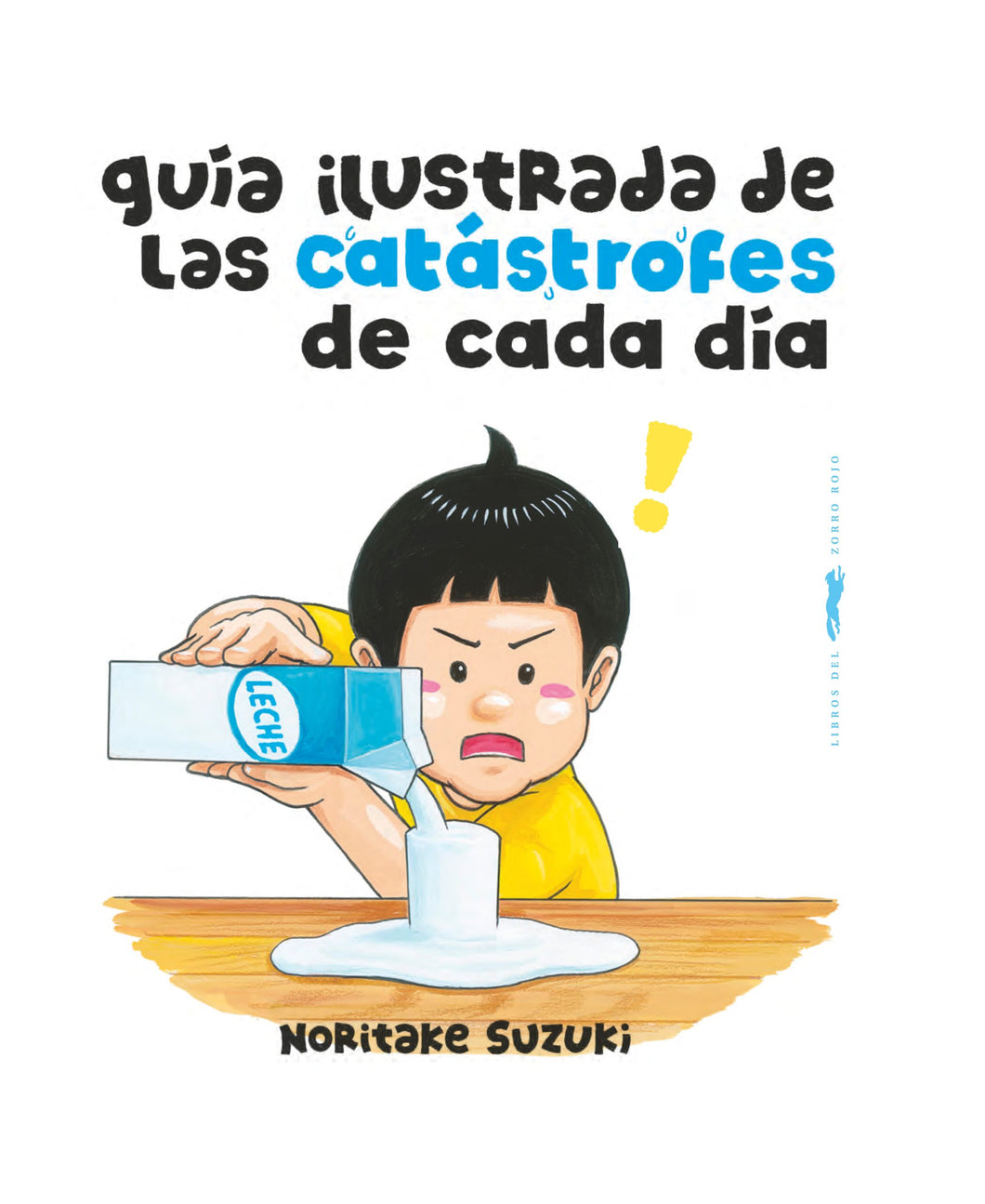 GUÍA ILUSTRADA DE LAS CATÁSTROFES DE CADA DÍA - Norikate Suzuki