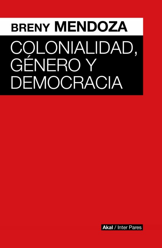 COLONIALIDAD, GÉNERO Y DEMOCRACIA - Breny Mendoza