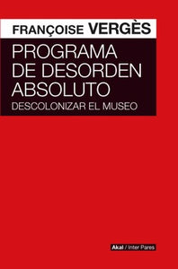 PROGRAMA DE DESORDEN ABSOLUTO -  Françoise Vergès