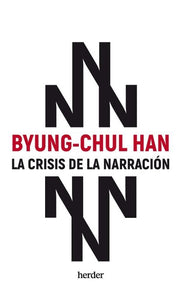 LA CRISIS DE LA NARRACIÓN - Byung Chul Han