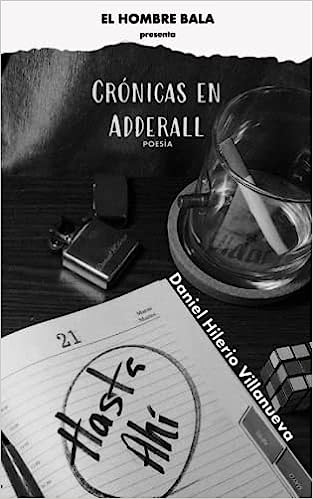 CRÓNICAS EN ADDERALL -  Daniel Hilerio Villanueva