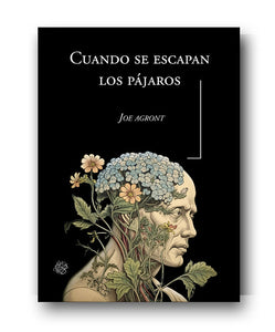 CUANDO SE ESCAPAN LOS PÁJAROS - Joe Agront