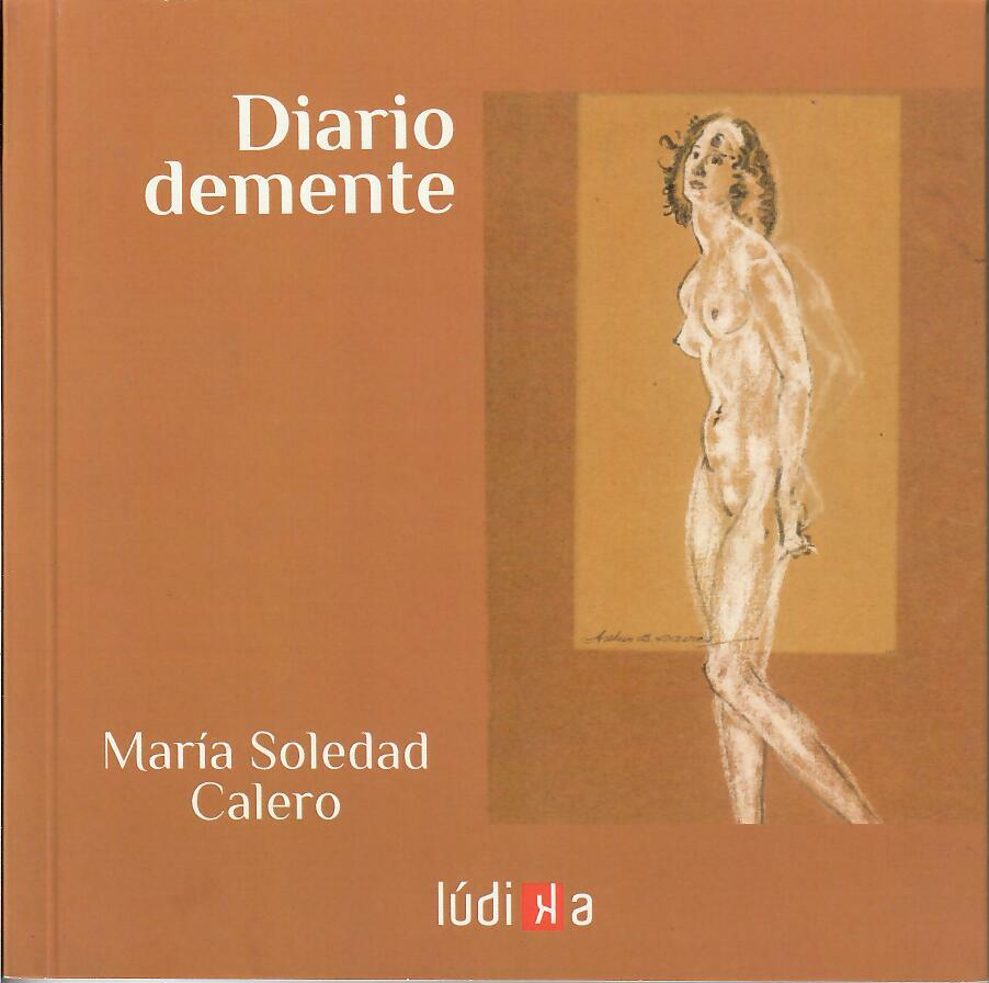 DIARIO DEMENTE - María Soledad Calero