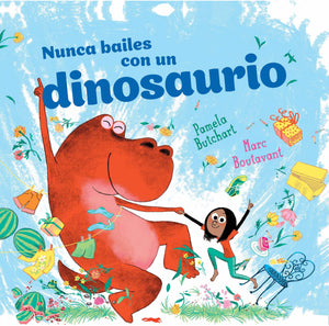 NUNCA BAILES CON UN DINOSAURIO - Pamela Butchart