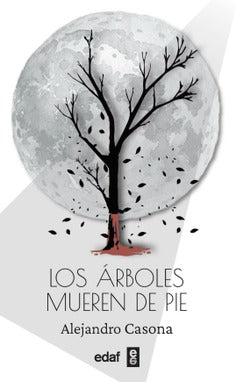 LOS ÁRBOLES MUEREN DE PIE - Alejandro Casona