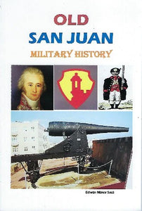 OLD SAN JUAN MILITARY HISTORY - Edwin Miner Solá