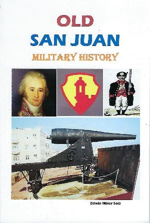 OLD SAN JUAN MILITARY HISTORY - Edwin Miner Solá