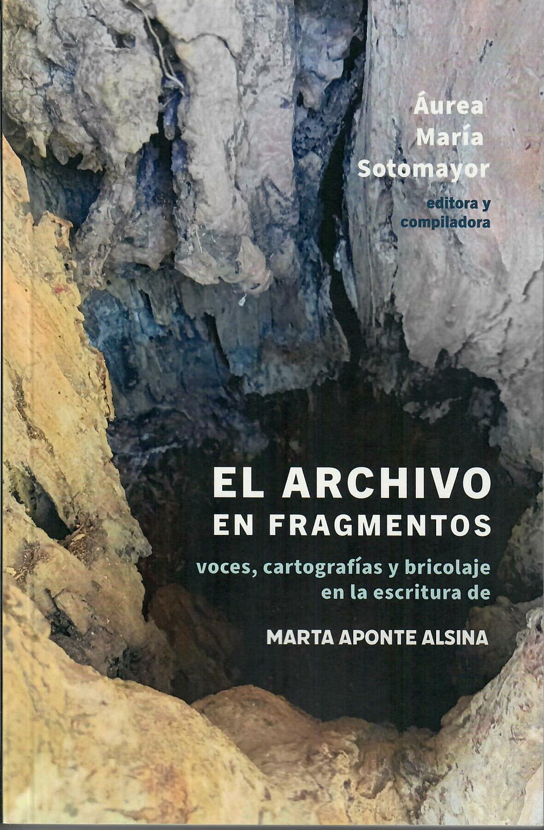 EL ARCHIVO EN FRAGMENTOS: VOCES, CARTOGRAFÍAS Y BRICOLAJE EN LA ESCRITURA DE MARTA APONTE ALSINA - Áurea María Sotomayor
