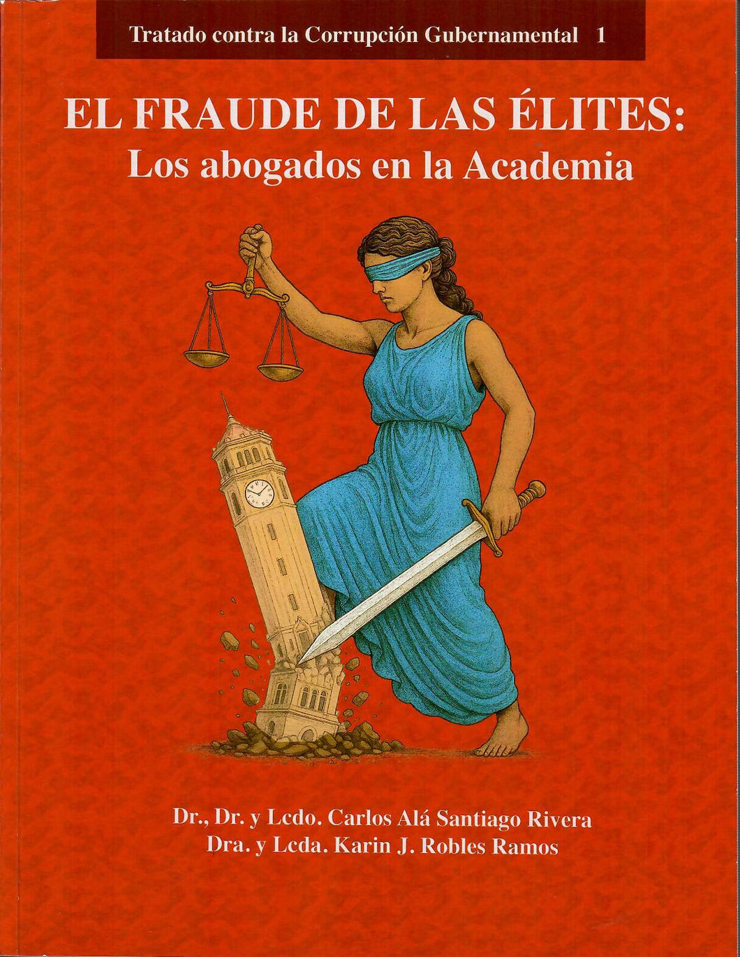 EL FRAUDE DE LAS ÉLITES: LOS ABOGADOS EN LA ACADEMIA - Santiago Rivera/ Robles Ramos