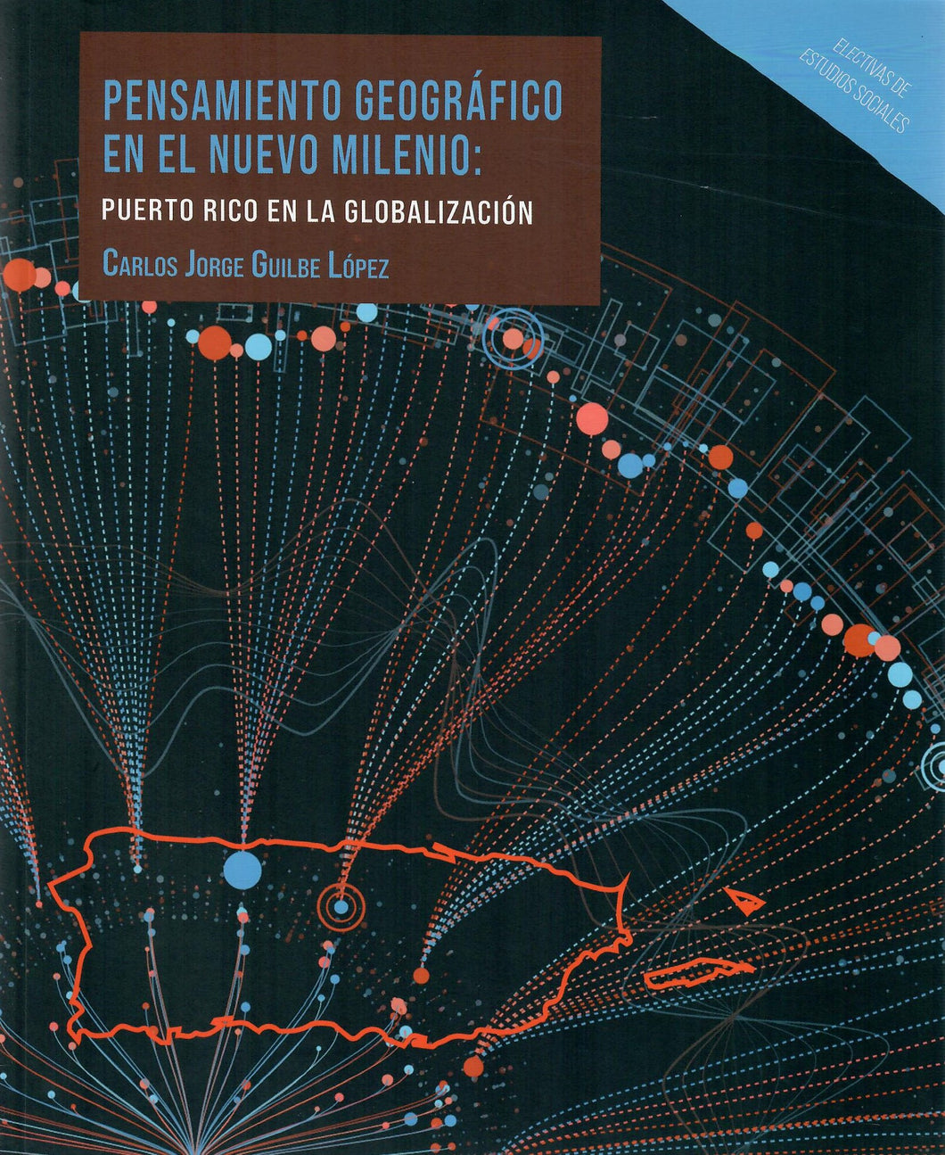 PENSAMIENTO GEOGRÁFICO EN EL NUEVO MILENIO - Carlos Jorge Guilbe López