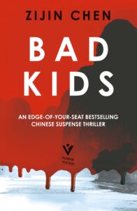 BAD KIDS: AN EDGE OF YOUR SEAT CHINESE SUSPENSE THRILLER - Zijin Chen