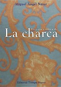 HISTORIA Y CRÍTICA DE LA CHARCA - Miguel Ángel Náter