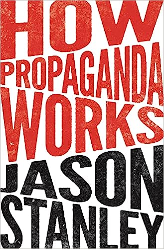 HOW PROPAGANDA WORKS - Jason Stanley