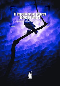EL IMPERIO DE LOS PAJAROS / SONGBIRD EMPIRE- Abdiel Echevarría Cabán