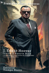 J. EDGAR HOOVER VISITA A PUERTO RICO - Francisco Pagán Oliveras