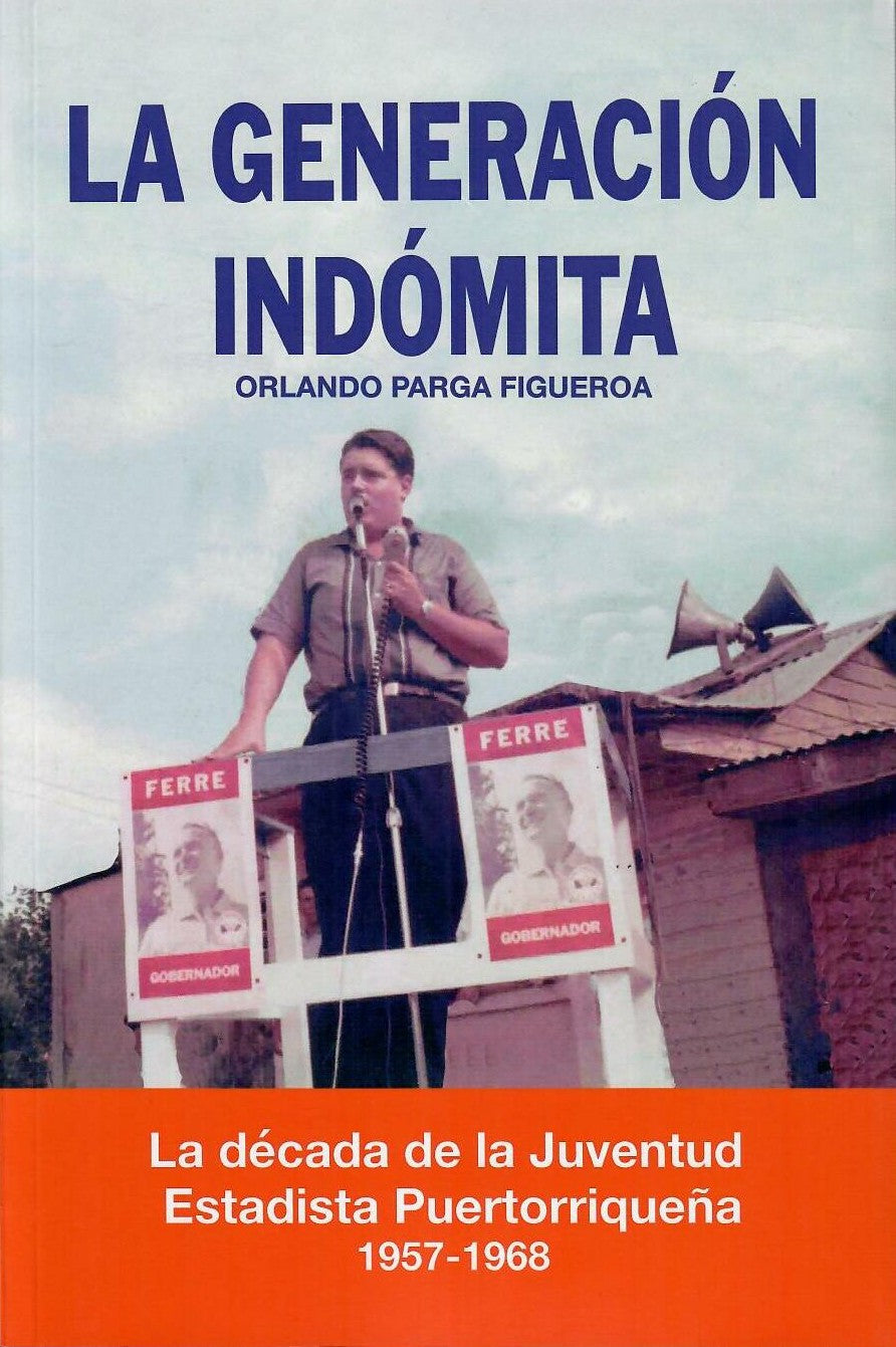 LA GENERACIÓN INDÓMITA - Orlando Parga Figueroa