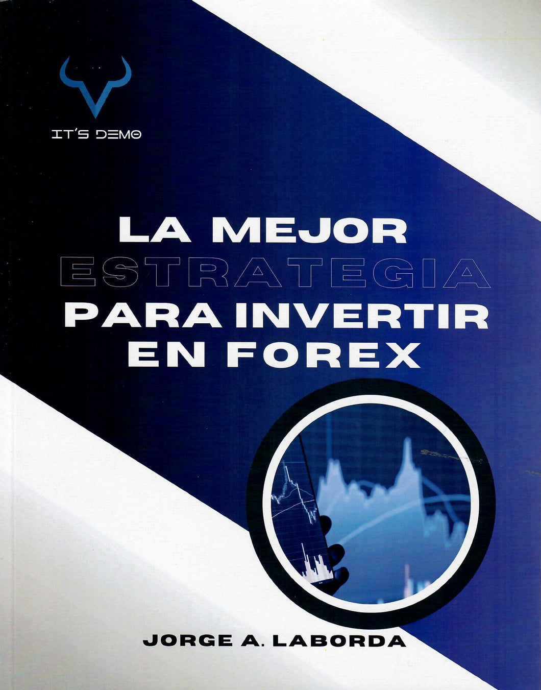 LA MEJOR ESTRATEGIA PARA INVERTIR EN FOREX - Jorge E. Laborda