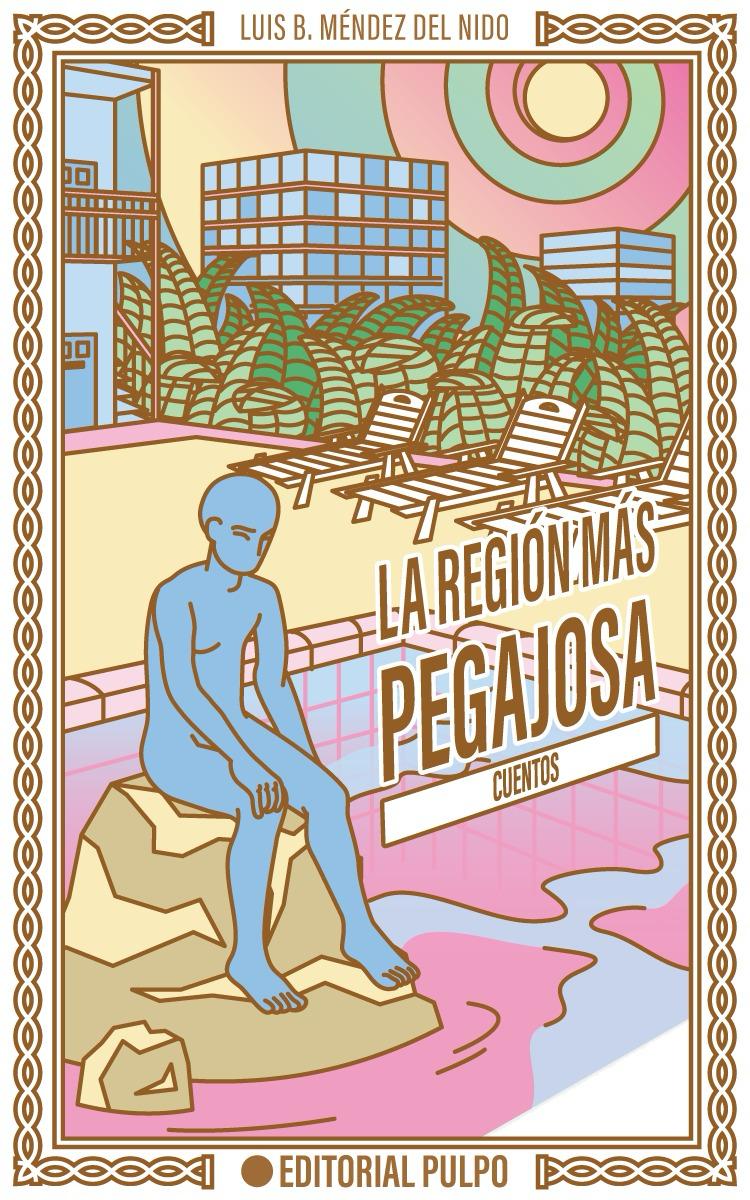 LA REGIÓN MÁS PEGAJOSA - Luis B. Méndez del Nido