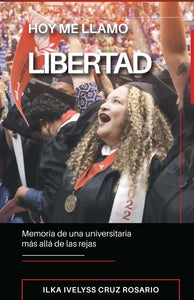 HOY ME LLAMO LIBERTAD - Ilka Yvelyss Cruz Rosario