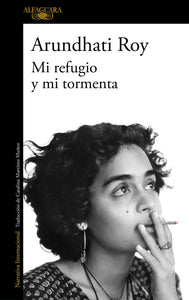 MI REFUGIO Y MI TORMENTA - Arundhati Roy