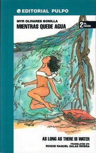 MIENTRAS QUEDE AGUA/ AS LOS AS THERE IS WATER - Myr Olivares Bonilla