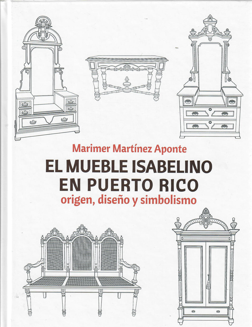 EL MUEBLE ISABELINO EN PUERTO RICO: ORIGEN, DISEÑO Y SIMBOLISMO - Marimer Martínez Aponte